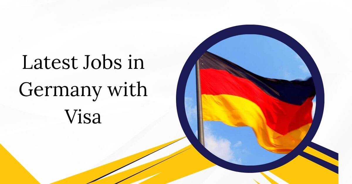 Latest Jobs in Germany with Visa