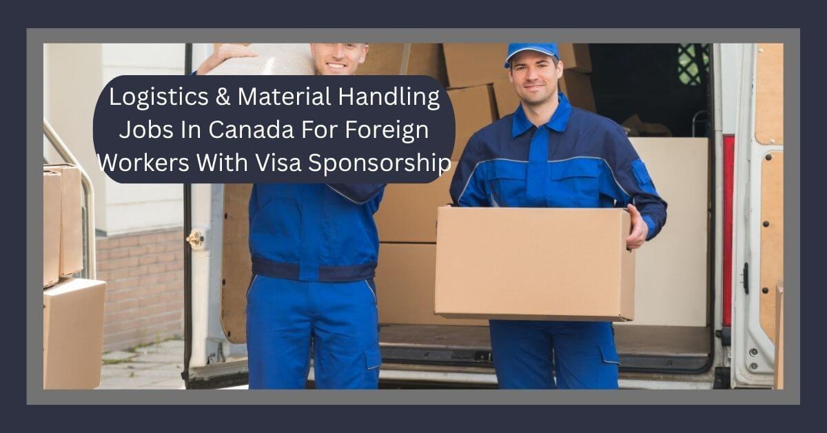 Logistics & Material Handling Jobs In Canada For Foreign Workers With Visa Sponsorship