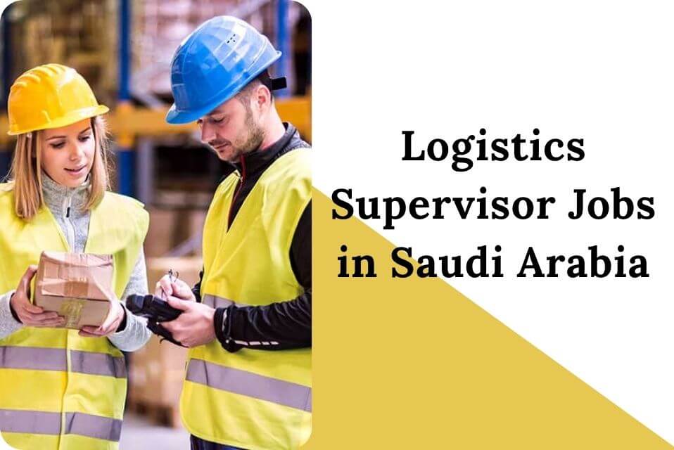Logistics Supervisor Jobs in Saudi Arabia