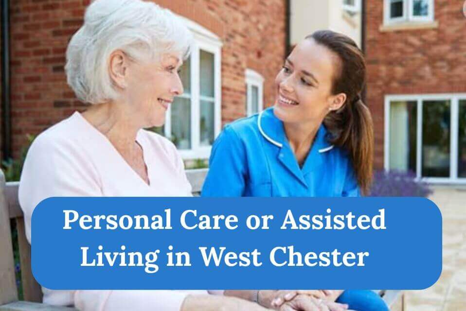 Personal Care or Assisted Living in West Chester
