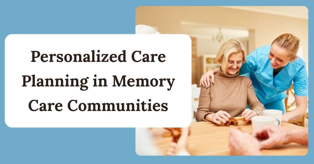 Personalized Care Planning in Memory Care Communities