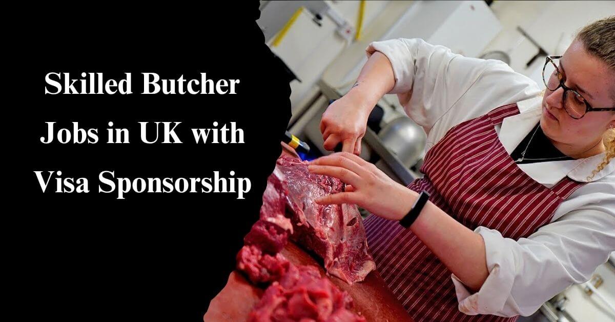 Skilled Butcher Jobs in UK with Visa Sponsorship