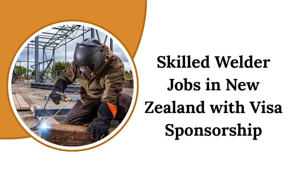 Skilled Welder Jobs in New Zealand with Visa Sponsorship