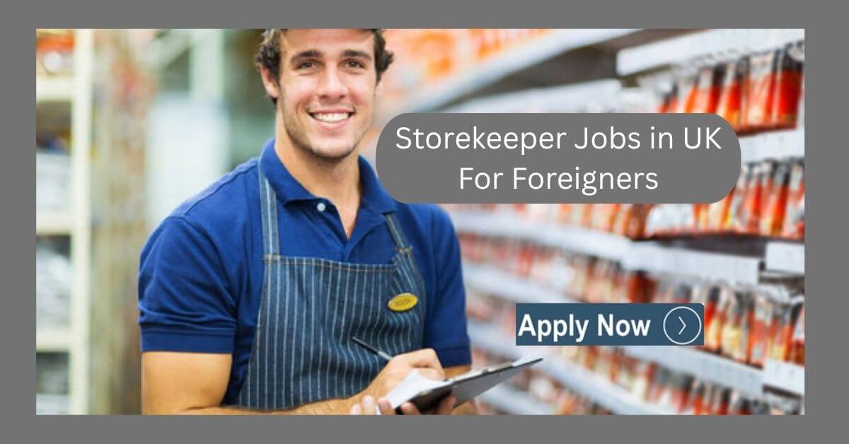 Storekeeper Jobs in UK For Foreigners