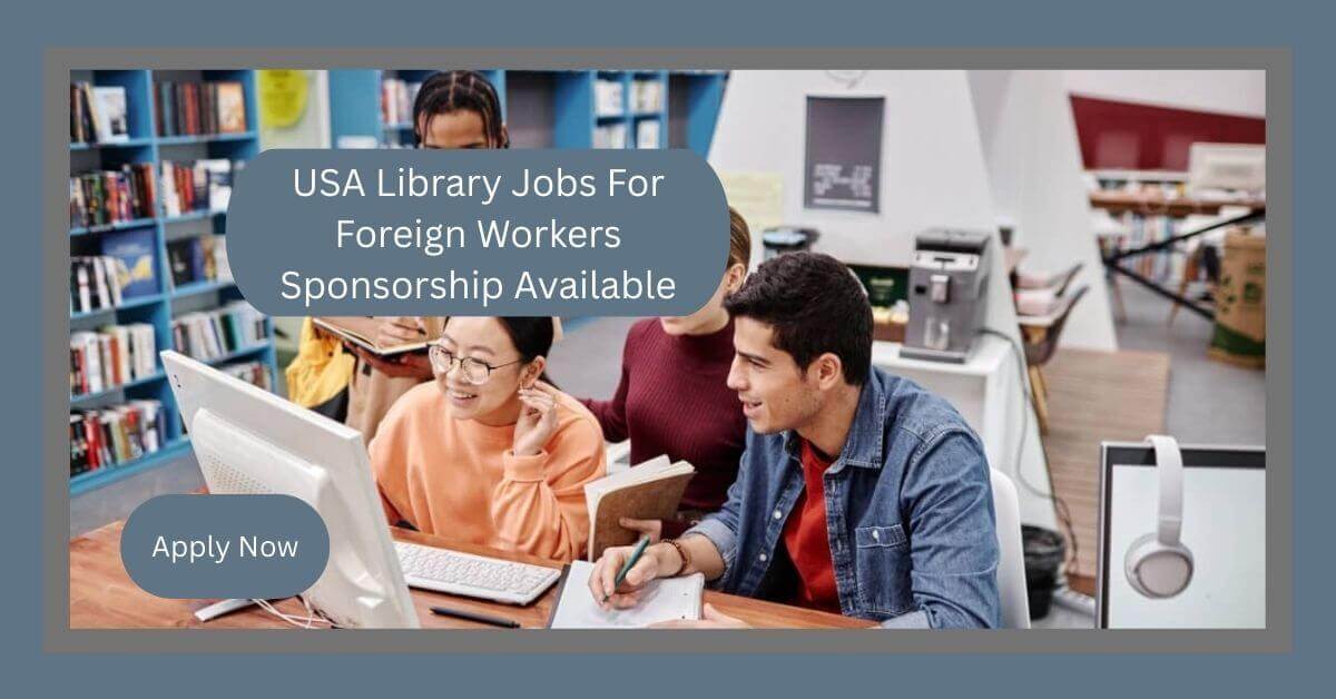 USA Library Jobs For Foreign Workers Sponsorship Available