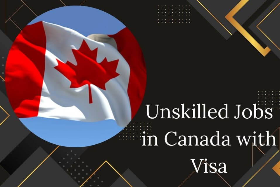 Unskilled Jobs in Canada with Visa