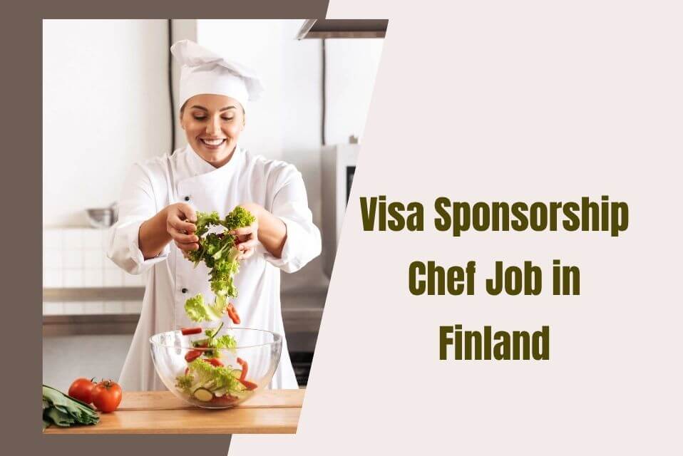 Visa Sponsorship Chef Job in Finland