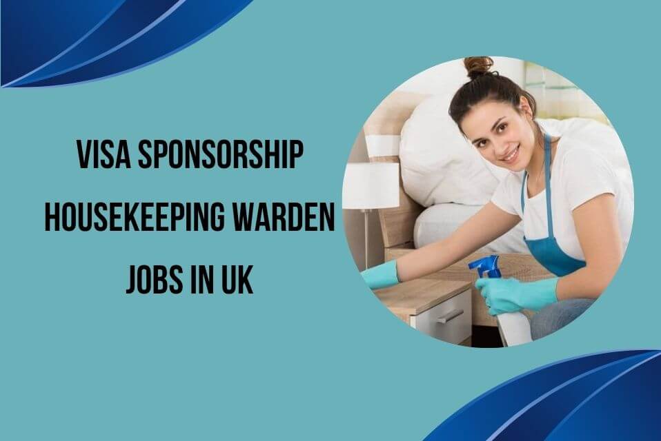 Visa Sponsorship Housekeeping Warden Jobs in UK