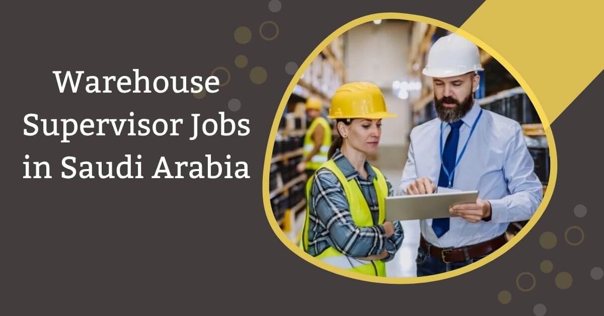 Warehouse Supervisor Jobs in Saudi Arabia