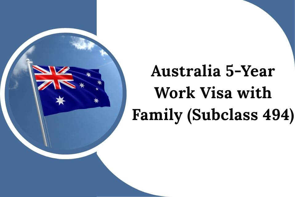 Australia 5-Year Work Visa with Family (Subclass 494)