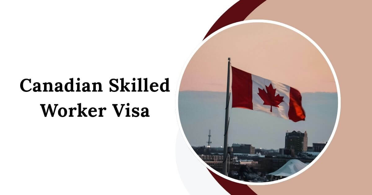 Canadian Skilled Worker Visa