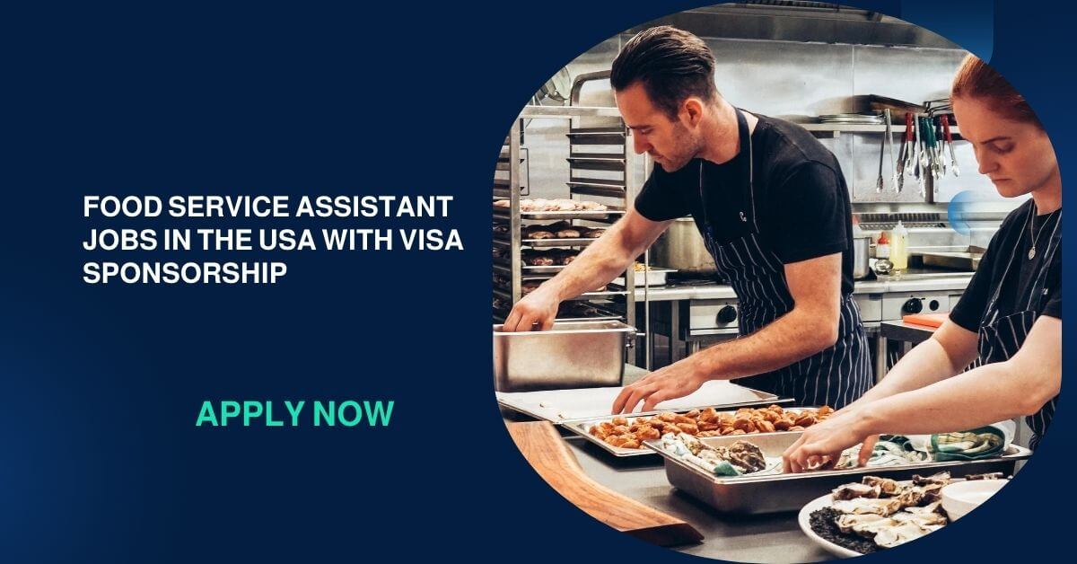 Food Service Assistant Jobs In The USA With Visa Sponsorship