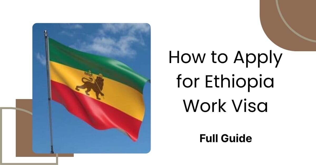 How to Apply for Ethiopia Work Visa