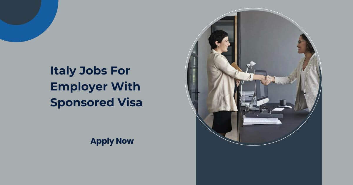 Italy Jobs For Employer With Sponsored Visa
