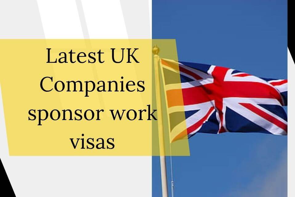 Latest UK Companies sponsor work visas
