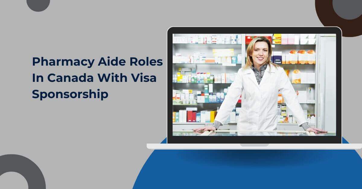 Pharmacy Aide Roles In Canada With Visa Sponsorship