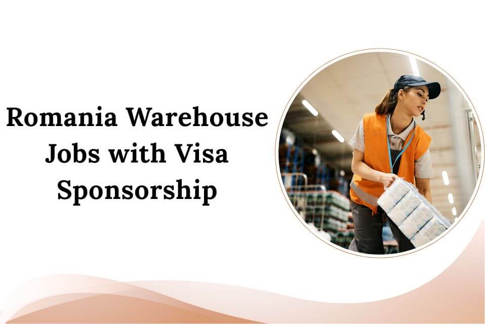 Romania Warehouse Jobs with Visa Sponsorship