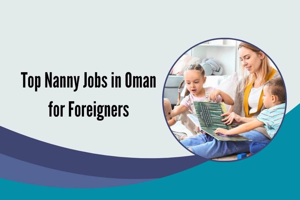 Top Nanny Jobs in Oman for Foreigners