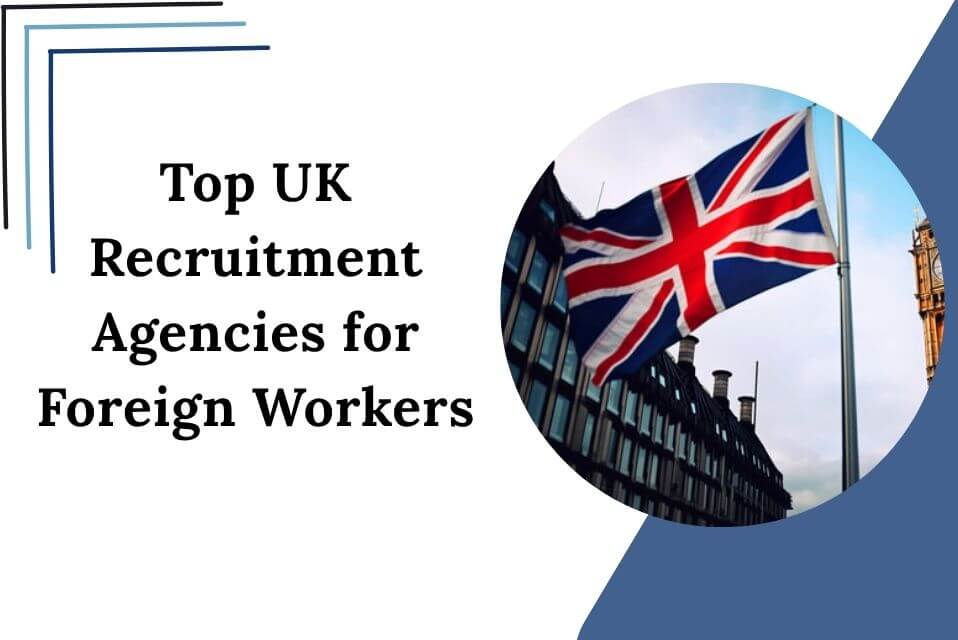 Top UK Recruitment Agencies for Foreign Workers