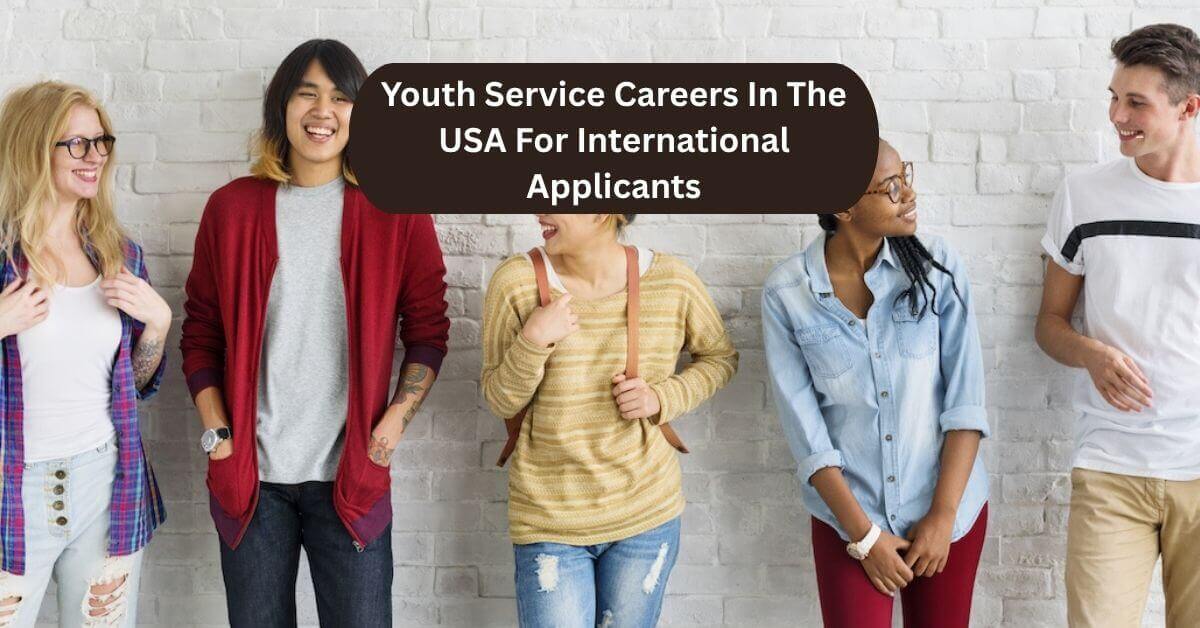 Youth Service Careers In The USA For International Applicants