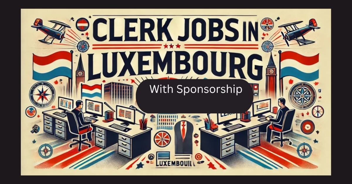 Clerk Jobs In Luxembourg With Sponsorship