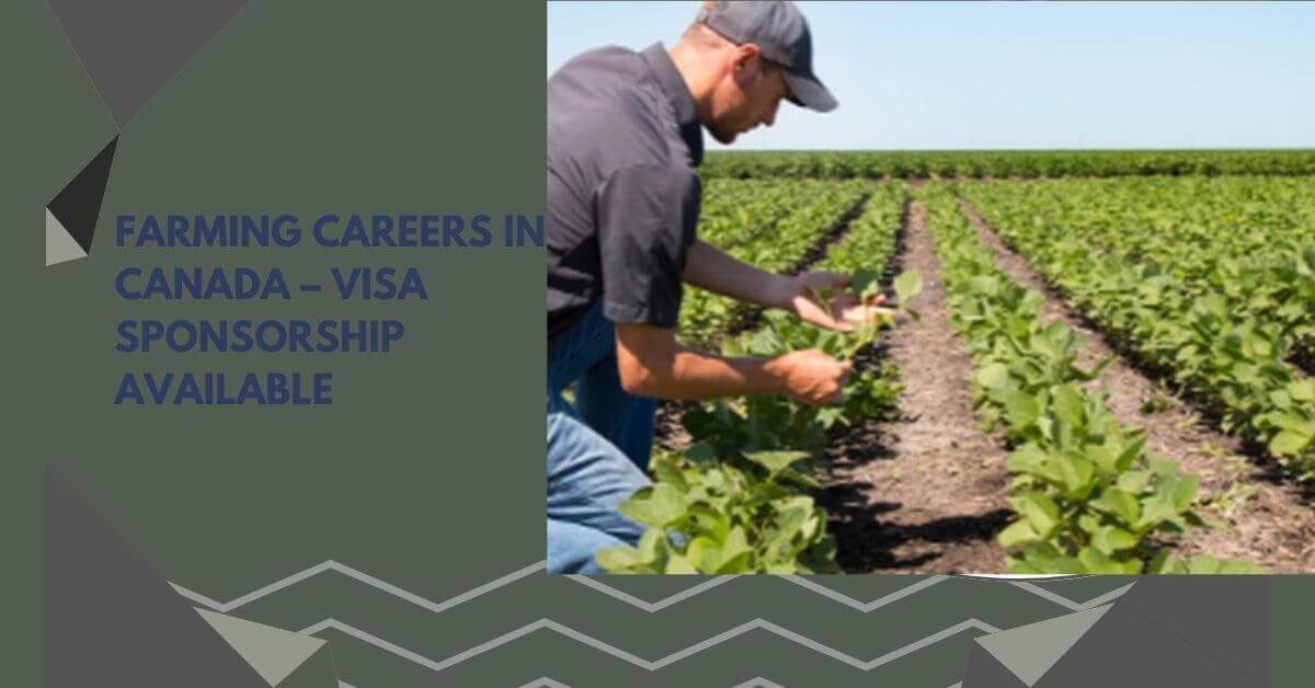 Farming Careers In Canada – Visa Sponsorship Available