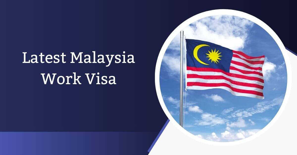 Latest Malaysia Work Visa