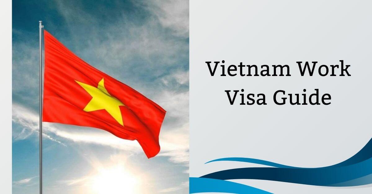 Vietnam Work Visa Guide