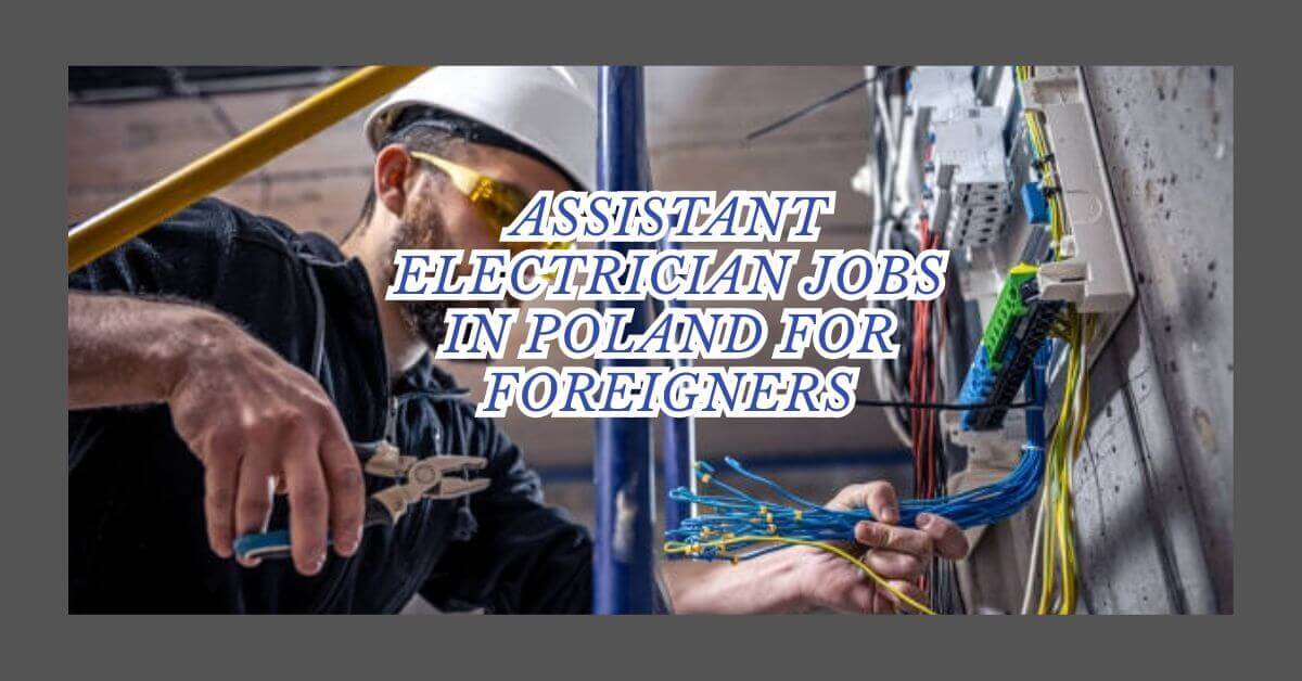 Assistant Electrician Jobs In Poland For Foreigners