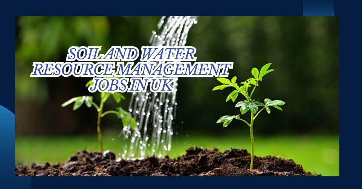 Soil And Water Resource Management Jobs In UK