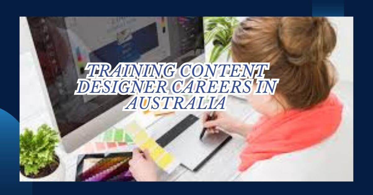 Training Content Designer Careers In Australia
